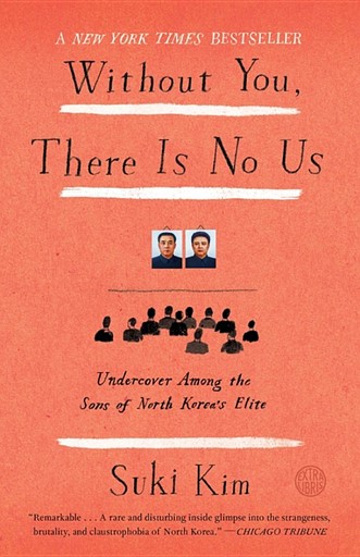 Without You, There Is No Us: Undercover Among the Sons of North Korea's Elite
